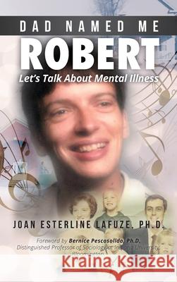 Dad Named Me Robert: Let's Talk About Mental Illness Joan Esterline Lafuze 9781087896984 Indy Pub - książka