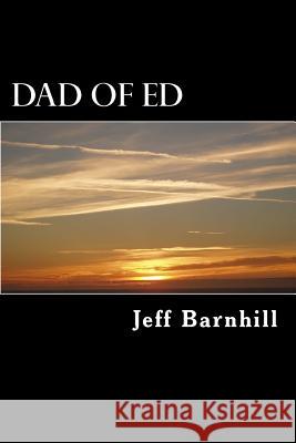 Dad of Ed Jeff K. Barnhill 9781533066367 Createspace Independent Publishing Platform - książka