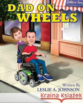 Dad On Wheels Johnson, Leslie a. 9781534776715 Createspace Independent Publishing Platform - książka
