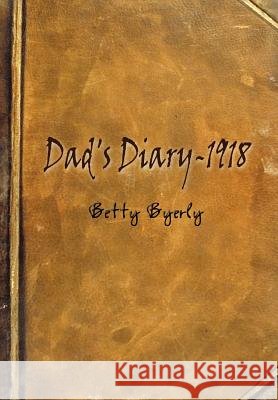 Dad's Diary-1918 Betty Byerly 9781403362322 Authorhouse - książka