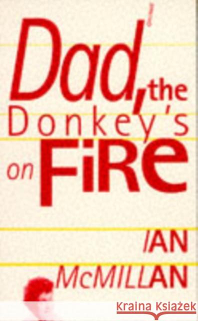 Dad, the Donkey's on Fire Ian McMillan 9780856358067 CARCANET PRESS/PN REVIEW - książka