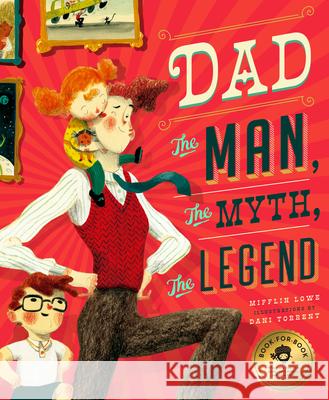 Dad: The Man, the Myth, the Legend Mifflin Lowe Albert Pinilla 9781733633567 Bushel & Peck Books - książka