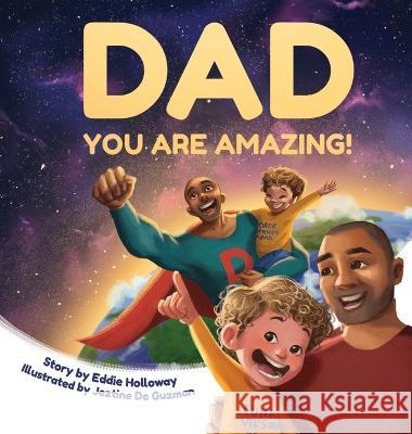 Dad You Are Amazing! Eddie Holloway, Jeztine de Gutzman, John Briggs 9798986279824 Edward Holloway - książka
