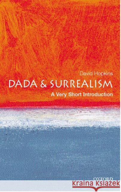 Dada and Surrealism: A Very Short Introduction David (, Lecturer in Art History at Glasgow University) Hopkins 9780192802545 Oxford University Press - książka