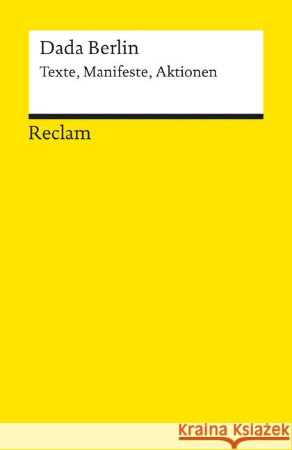 Dada Berlin : Texte, Manifeste, Aktionen Riha, Karl   9783150098578 Reclam, Ditzingen - książka
