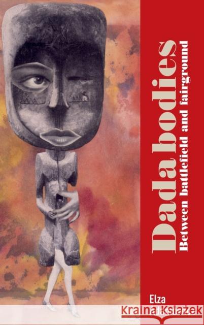 Dada bodies: Between battlefield and fairground Adamowicz, Elza 9781526131140 Manchester University Press - książka