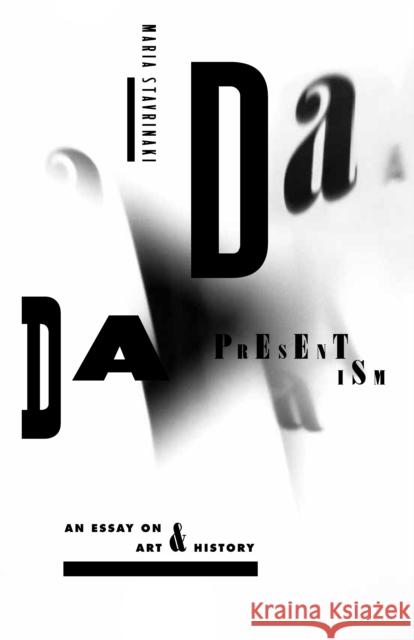 Dada Presentism: An Essay on Art & History Maria Stavrinaki 9780804794244 Stanford University Press - książka