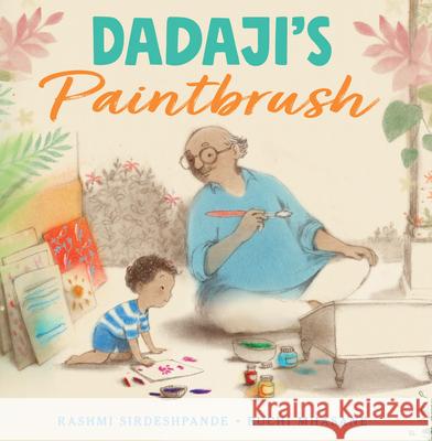 Dadaji's Paintbrush Rashmi Sirdeshpande Ruchi Mhasane 9781646141722 Levine Querido - książka