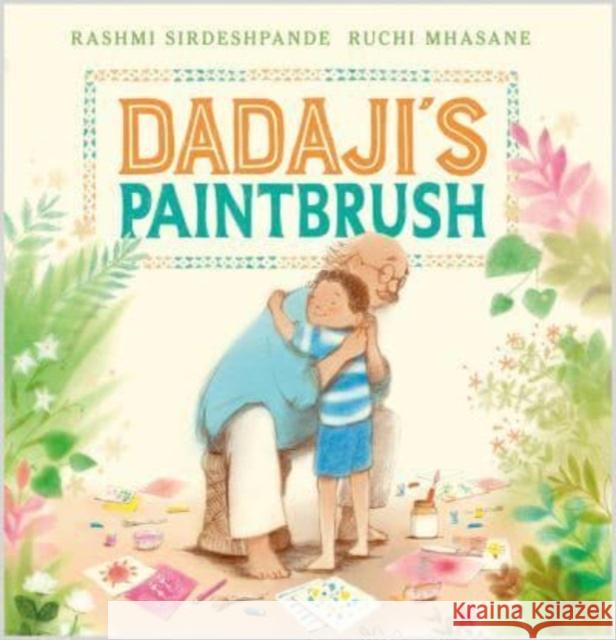 Dadaji's Paintbrush Rashmi Sirdeshpande 9781839131400 Andersen Press Ltd - książka