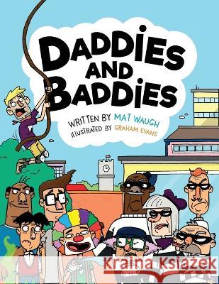 Daddies and Baddies Mat Waugh Graham Evans 9781912883141 Big Red Button Books - książka