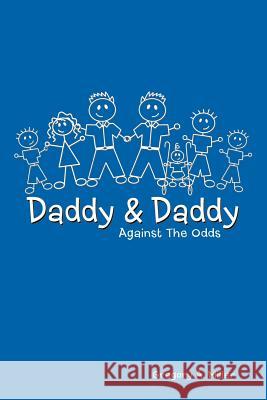 Daddy & Daddy Against the Odds Miller, Gregory A. 9781468552294 Authorhouse - książka