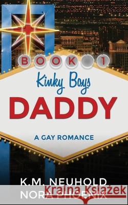 Daddy: A Gay Romance K. M. Neuhold Nora Phoenix 9781659792409 Independently Published - książka