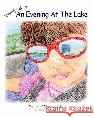 Daddy and I: An Evening at the Lake Michael F. Webb 9781461153528 Createspace - książka