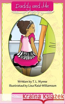 Daddy and Me T. L. Wynne Lisa Reid Williamson 9780692614396 I Am Me LLC. - książka