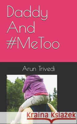 Daddy And #MeToo Arun Trivedi 9781093791006 Independently Published - książka