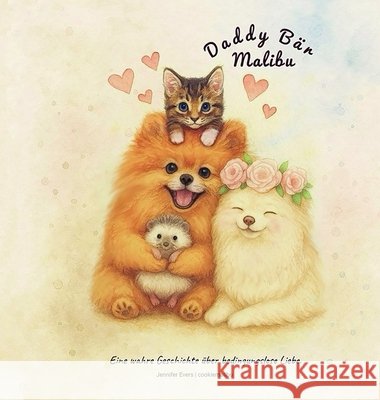 Daddy B?r Malibu: Eine wahre Geschichte ?ber bedingungslose Liebe. Jennifer Evers 9783000848285 Jennifer Evers Cookiemalibu - książka