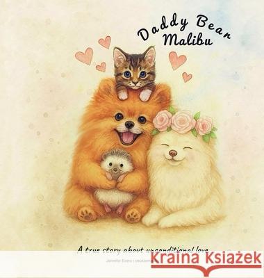 Daddy Bear Malibu: A true story about unconditional love. Jennifer Evers 9783000848278 Jennifer Evers Cookiemalibu - książka
