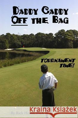 Daddy Caddy Off the Bag: Tournament Time! Rick Heard 9780978671754 Ard Publishing - książka