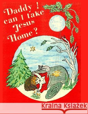 Daddy, Can I Take Jesus Home? Mrs Flossie L. Ward 9780692527610 Flossie Ward - książka