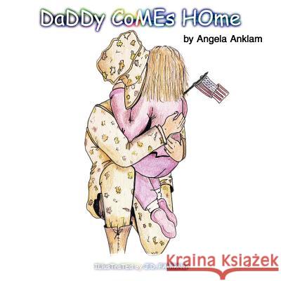Daddy Comes Home Angela Anklam 9781420876703 Authorhouse - książka