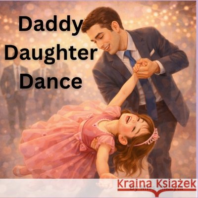Daddy Daughter Dance Williams, Mikayla Grace 9798295559600 Miss Mikayla - książka