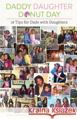 Daddy Daughter Donut Day - 18 Tips for Dads with Daughters Eric C. Anderson 9781727603705 Createspace Independent Publishing Platform - książka