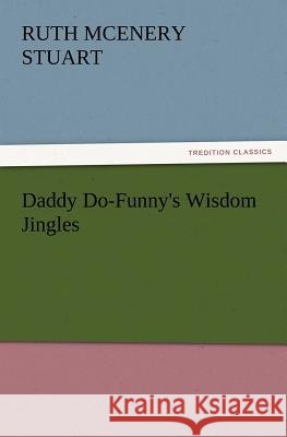 Daddy Do-Funny's Wisdom Jingles Ruth McEnery Stuart 9783847233589 Tredition Classics - książka