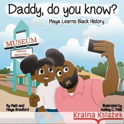 Daddy, Do You Know?: Maya Learns Black History Maya Bradford, Matt Bradford 9798329914955 Independently Published - książka