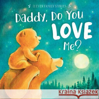 Daddy, Do You Love Me? Clever Publishing                        Helen Hrabrov 9781956560459 Clever Publishing - książka