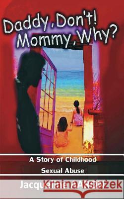 Daddy, Don't! Mommy, Why? Jacqueline Aaron 9780615716992 Black Nite Publishers - książka