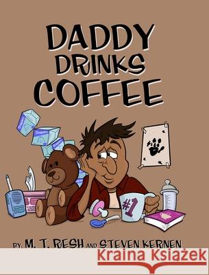 Daddy Drinks Coffee M. T. Resh Steven Kernen 9781734207125 Pops and Hops Publishing - książka