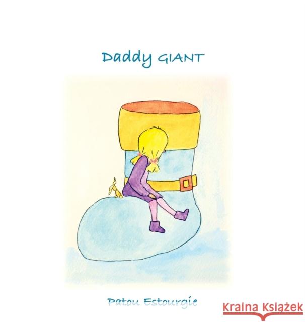 Daddy Giant Patou Estourgie Patou Estourgie Susanne Chumbley 9789491337581 Graviant - książka