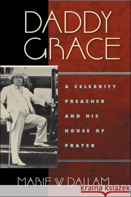 Daddy Grace: A Celebrity Preacher and His House of Prayer Marie Dallam 9780814720103 New York University Press - książka