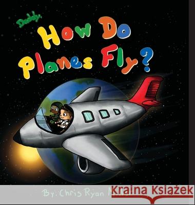 Daddy, How Do Planes Fly? Chris Ryan Miller 9780578313177 Christopher Miller - książka