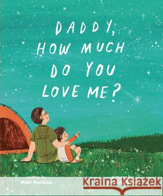 Daddy, How Much Do You Love Me? Matt Markins Daniela Sosa 9781645075813 New Growth Press - książka