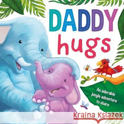 Daddy Hugs: Padded Board Book Igloobooks                               Daniel Howarth 9781803683591 Igloo Books - książka