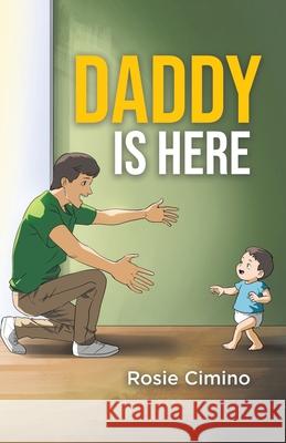 Daddy Is Here Rosie Cimino 9781834180168 Tellwell Talent - książka