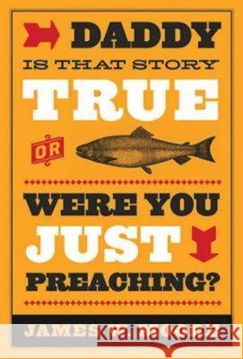 Daddy, Is That Story True, or Were You Just Preaching? James W. Moore 9781426744631 Abingdon Press - książka