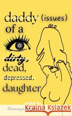 Daddy Issues of a Dirty, Dead, Depressed, Daughter Shanaya Stephens 9798227579997 Shanaya Stephens - książka