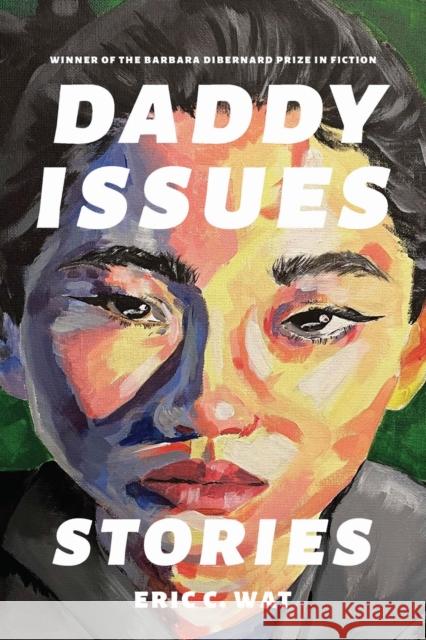 Daddy Issues: Stories Eric C. Wat 9781496243584 University of Nebraska Press - książka