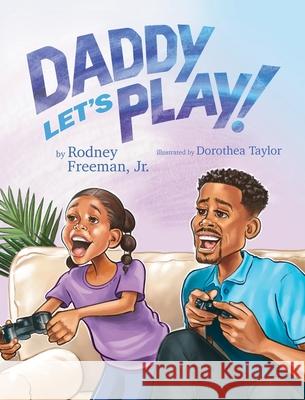 Daddy Let's Play! Rodney E. Freeman Dorothea Taylor 9781736732007 Preservation LLC - książka