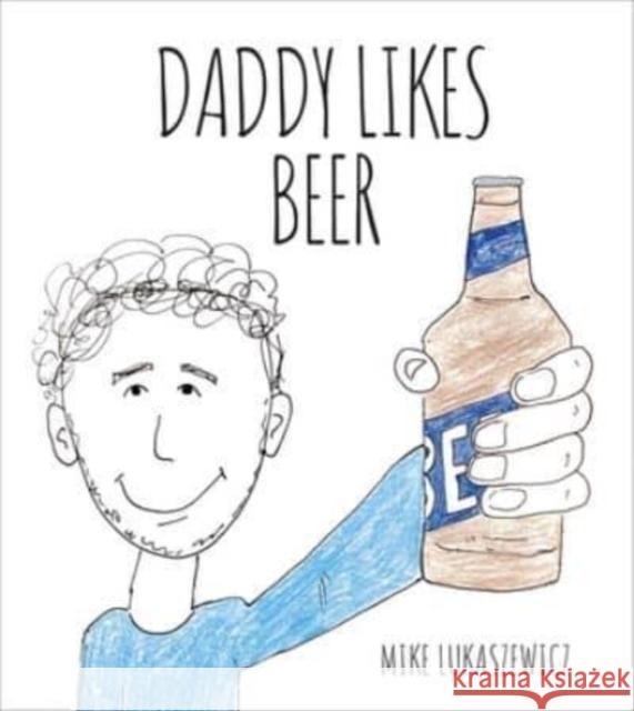 Daddy Likes Beer Mike Lukaszewicz 9781667203690 Canterbury Classics - książka