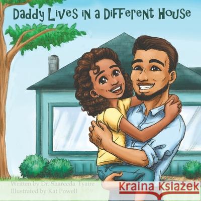 Daddy Lives in a Different House Shareeda Cephas Shareeda Cephas 9781735036809 Bruised and Unbroken, LLC - książka