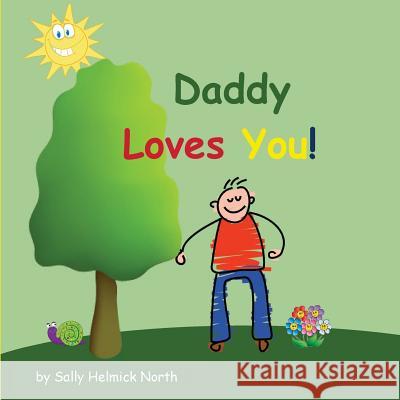 Daddy Loves You! Sally Helmick North Sally Helmick North 9781539382591 Createspace Independent Publishing Platform - książka