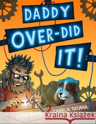 Daddy Over-Did It Josh Kolb Melissa Kolb Charlie George 9781962512114 Homespun Stories Press - książka