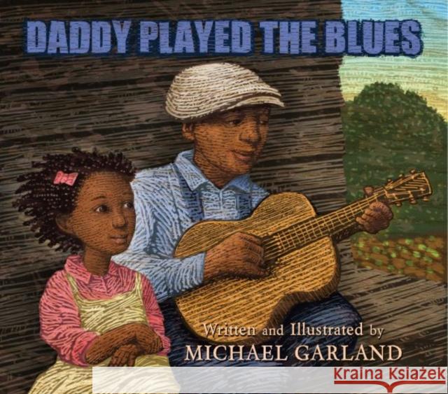 Daddy Played the Blues Michael Garland Michael Garland 9780884485889 Tilbury House Publishers - książka