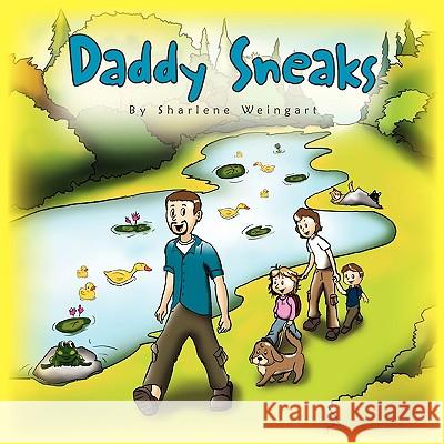 Daddy Sneaks Sharlene Weingart 9781453520253 Xlibris Corporation - książka