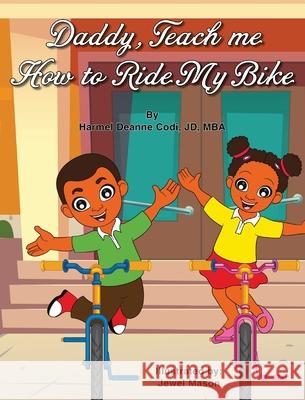 Daddy, Teach me How to Ride my Bike Harmel Deanne Cod Jewel Harmani Mason 9781736077771 Harmel Deanne Codi - książka