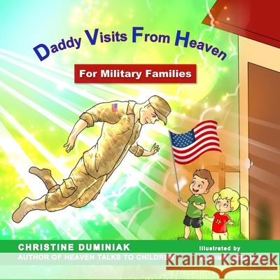 Daddy Visits From Heaven: For Military Families Christine Duminiak 9781950712281 Alyblue Media - książka