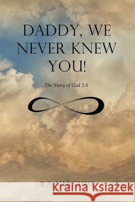 Daddy, We Never Knew You!: The Story of God 2.0 Roy Abraham Varghese 9781736444740 Testament Book House - książka